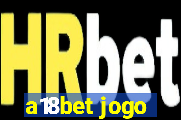 a18bet jogo